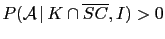 $ P({\cal A}\,\vert\,K\cap {\overline{SC}},I) > 0$