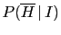 $\displaystyle P(\overline H\,\vert\,I)$