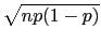 $ \sqrt{np(1-p)}$