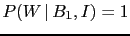 $ P(W\,\vert\,B_1,I)=1$