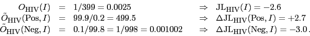 \begin{displaymath}
\begin{array}{rclcl}
O_{\mbox{{\footnotesize HIV}}}(I) &=& 1...
...\mbox{{\footnotesize HIV}}}(\mbox{Neg},I) = -3.0\,.
\end{array}\end{displaymath}