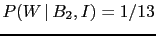 $ P(W\,\vert\,B_2,I)=1/13$