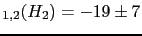 $ _{1,2}(H_2) = -19\pm 7$