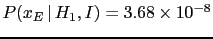 $ P(x_E\,\vert\,H_1,I) = 3.68\times 10^{-8}$