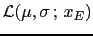 $\displaystyle {\cal L}(\mu,\sigma\,;\,x_E)$