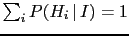 $ \sum_i P(H_i\,\vert\,I)=1$