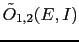 $ \tilde{O}_{1,2}(E,I)$