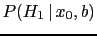 $\displaystyle P(H_1\,\vert\,x_0,b)$