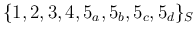 $\{1,2,3,4,5_a,5_b,5_c,5_d\}_S$