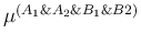 $\mu^{(A_1\&A_2\&B_1\&B2)}$