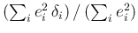 $\left(\sum_ie_i^2\,\delta_i\right)/\left(\sum_ie_i^2\right)$