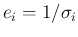 $e_i=1/\sigma_i$