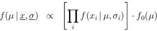 \begin{eqnarray*}
f(\mu\,\vert\,\underline{x},\underline{\sigma}) &\propto&
\left[ \prod_i f(x_i\,\vert\,\mu,\sigma_i)\right]\cdot f_0(\mu) %
\end{eqnarray*}