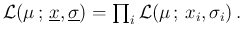 ${\cal L}(\mu\,;\,\underline{x},\underline{\sigma}) = \prod_i {\cal L}(\mu\,;\,x_i,\sigma_i)\,.$