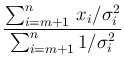 $\displaystyle \frac{\sum_{i=m+1}^{n}\,x_i/\sigma_i^2}
{\sum_{i=m+1}^{n} 1/\sigma_i^2}$