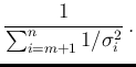 $\displaystyle \frac{1}{\sum_{i=m+1}^{n} 1/\sigma_i^2}\,.$