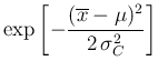 $\displaystyle \exp\left[- \frac { (\overline{x}-\mu)^2}
{2\,\sigma_C^2} \right]$