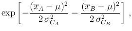 $\displaystyle \exp\left[- \frac { (\overline{x}_{A}-\mu)^2}
{2\,\sigma_{C_A}^2} - \frac { (\overline{x}_{B}-\mu)^2}
{2\,\sigma_{C_B}^2} \right]\,,$