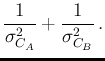 $\displaystyle \frac{1}{\sigma_{C_A}^2} +
\frac{1}{\sigma_{C_B}^2}\,.$