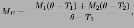 $\displaystyle M_E = -\frac{ M_1 (\theta - T_1) + M_2 (\theta - T_2) } {\theta - T_1},$