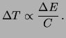 $\displaystyle \Delta T \propto \frac{\Delta E}{C}\,.$