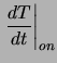 $\displaystyle \left.\frac{dT}{dt}\right\vert _{on}$