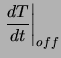 $\displaystyle \left.\frac{dT}{dt}\right\vert _{off}$