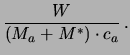 $\displaystyle \frac{W}{(M_a + M^*)\cdot c_a} \,.$