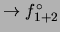 $ \rightarrow f_{1+2}^\circ$