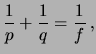 $\displaystyle \frac{1}{p}+\frac{1}{q} = \frac{1}{f}\,,$