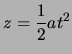 $\displaystyle z = \frac{1}{2} a t^2$