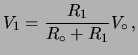 $\displaystyle V_1 = \frac{R_1}{R_\circ + R_1}V_\circ\,,$