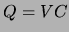 $ Q=VC$