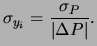 $\displaystyle \sigma_{y_i} = \frac{\sigma_P}{\vert\Delta P\vert}. $