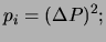 $\displaystyle p_i = (\Delta P)^2; $