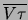 $ \overline{V\tau}$