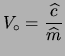 $\displaystyle V_\circ = \frac{\widehat{c}}{\widehat{m}}$