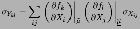 $\displaystyle \sigma_{Y_{kl}} = \sum_{ij}\left.\left(\frac{\partial f_k}{\parti...
...}{\partial X_j}\right) \right\vert _{\underline{\widehat{\mu}}} \sigma_{X_{ij}}$