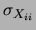 $\displaystyle \sigma_{X_{ii}}$