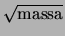 $ \sqrt{\mbox{massa}}$