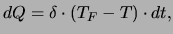 $\displaystyle dQ = \delta\cdot (T_F-T)\cdot dt,$