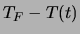 $ T_F-T(t)$