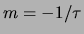 $ m=-1/\tau$