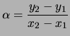 $\displaystyle \alpha = \frac{y_2-y_1}{x_2-x_1}$