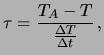 $\displaystyle \tau = \frac{T_A-T}{\frac{\Delta T}{\Delta t}}\,,$