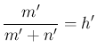 $\displaystyle \frac{m}{m+n} = h$