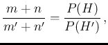 $\displaystyle \frac{P(E\,\vert\,H)\cdot (m+n) } {P(E\,\vert\,H')\cdot (m'+n') }$
