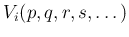 $\displaystyle V_i(p,q,r,s,\dots)$