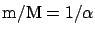 $\mbox{m/M} = 1/\alpha$