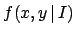 $\displaystyle f(x,y\,\vert\,I)$